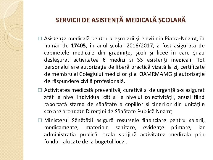 SERVICII DE ASISTENȚĂ MEDICALĂ ȘCOLARĂ Asistenţa medicală pentru preşcolarii şi elevii din Piatra-Neamţ, în
