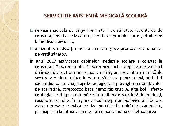 SERVICII DE ASISTENȚĂ MEDICALĂ ȘCOLARĂ servicii medicale de asigurare a stării de sănătate: acordarea