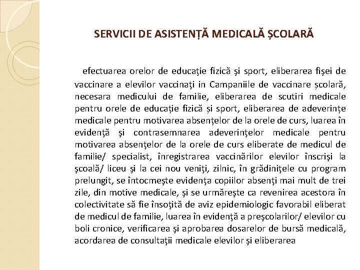 SERVICII DE ASISTENȚĂ MEDICALĂ ȘCOLARĂ efectuarea orelor de educaţie fizică şi sport, eliberarea fişei