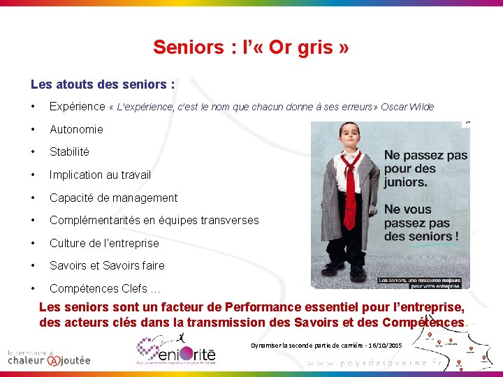 Seniors : l’ « Or gris » Les atouts des seniors : • Expérience