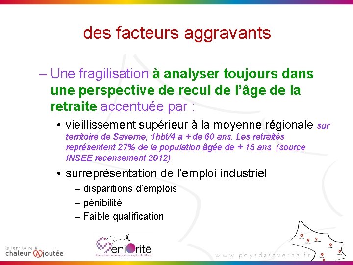 des facteurs aggravants – Une fragilisation à analyser toujours dans une perspective de recul