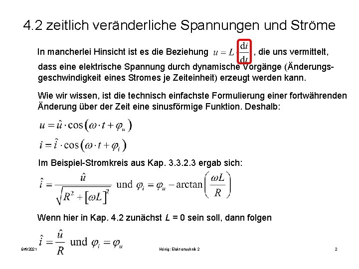 4. 2 zeitlich veränderliche Spannungen und Ströme In mancherlei Hinsicht ist es die Beziehung