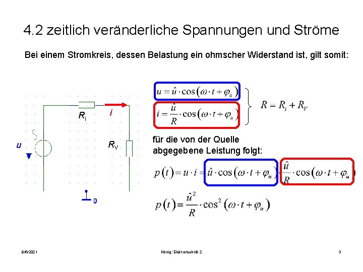 4. 2 zeitlich veränderliche Spannungen und Ströme Bei einem Stromkreis, dessen Belastung ein ohmscher