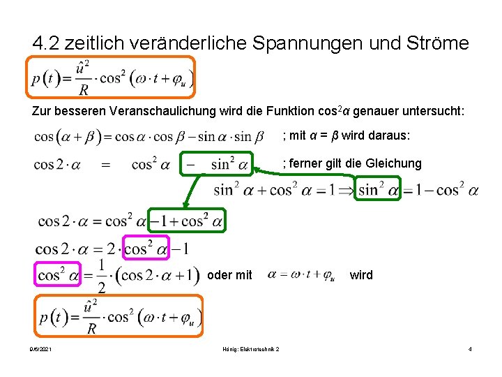 4. 2 zeitlich veränderliche Spannungen und Ströme Zur besseren Veranschaulichung wird die Funktion cos