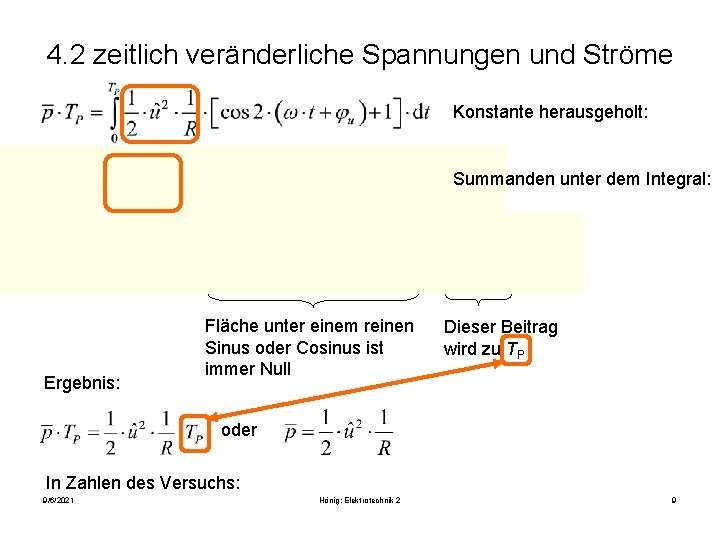 4. 2 zeitlich veränderliche Spannungen und Ströme Konstante herausgeholt: Summanden unter dem Integral: Ergebnis: