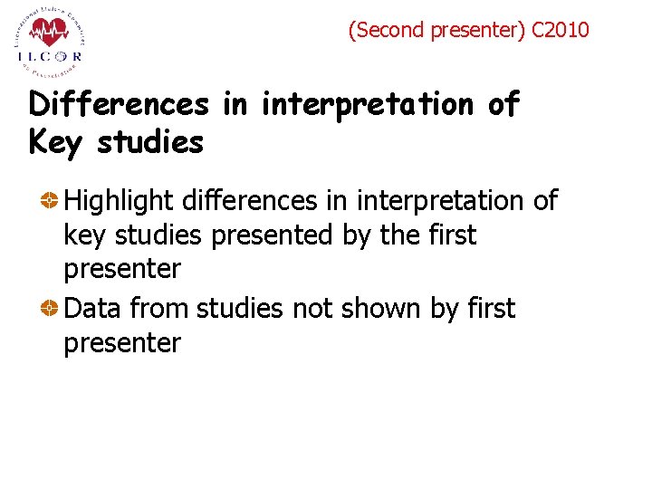 (Second presenter) C 2010 Differences in interpretation of Key studies Highlight differences in interpretation