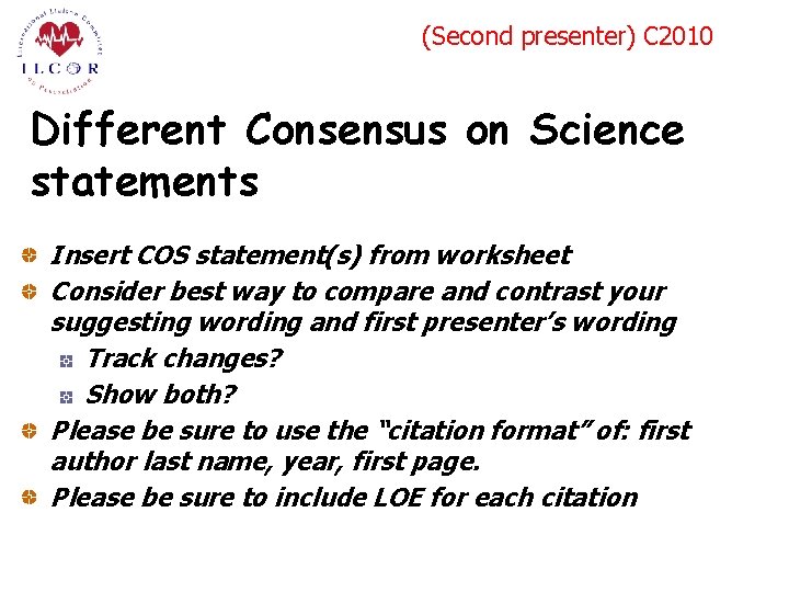 (Second presenter) C 2010 Different Consensus on Science statements Insert COS statement(s) from worksheet