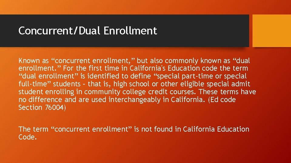 Concurrent/Dual Enrollment Known as “concurrent enrollment, ” but also commonly known as “dual enrollment.