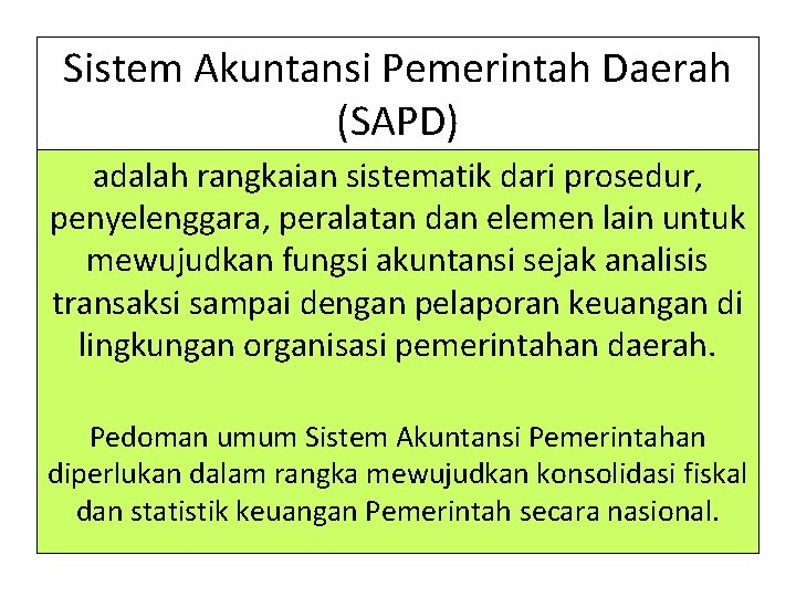 Sistem Akuntansi Pemerintah Daerah (SAPD) adalah rangkaian sistematik dari prosedur, penyelenggara, peralatan dan elemen