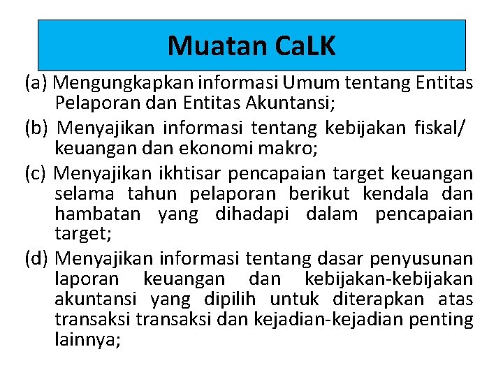 Muatan Ca. LK (a) Mengungkapkan informasi Umum tentang Entitas Pelaporan dan Entitas Akuntansi; (b)