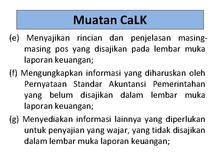 Muatan Ca. LK (e) Menyajikan rincian dan penjelasan masing pos yang disajikan pada lembar