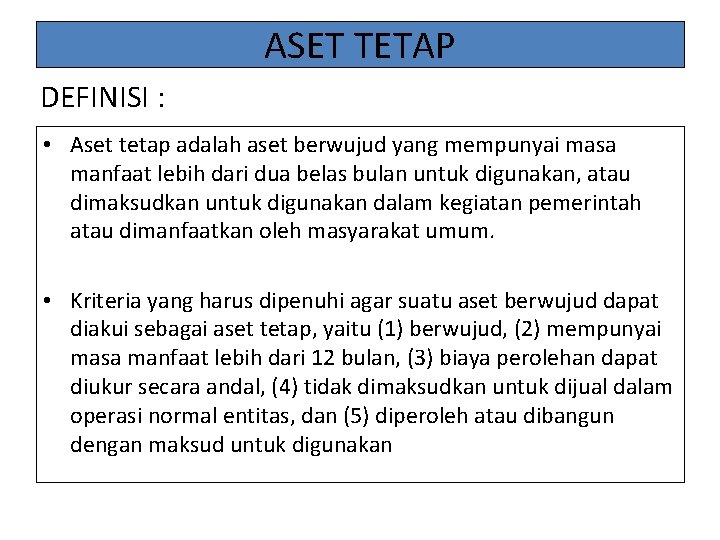 ASET TETAP DEFINISI : • Aset tetap adalah aset berwujud yang mempunyai masa manfaat