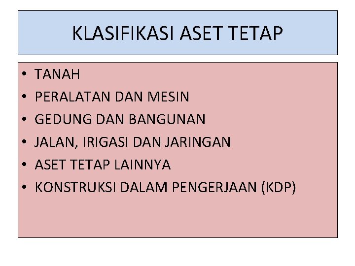 KLASIFIKASI ASET TETAP • • • TANAH PERALATAN DAN MESIN GEDUNG DAN BANGUNAN JALAN,