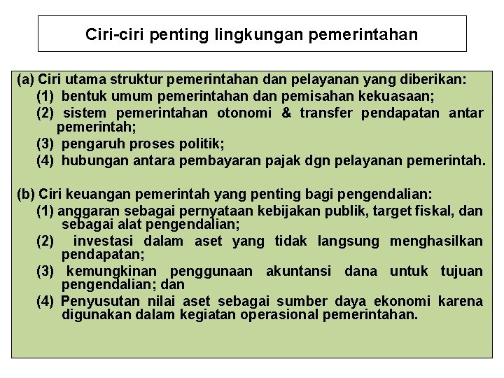 Ciri-ciri penting lingkungan pemerintahan (a) Ciri utama struktur pemerintahan dan pelayanan yang diberikan: (1)