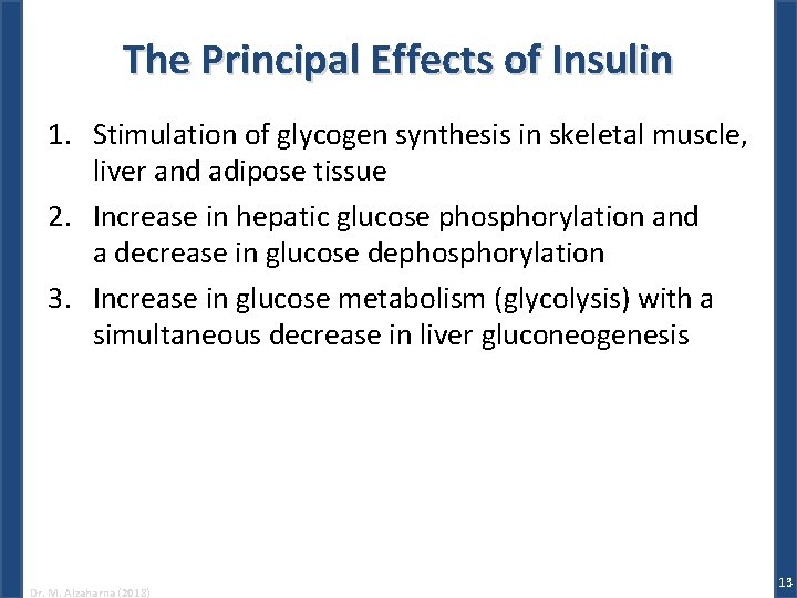 The Principal Effects of Insulin 1. Stimulation of glycogen synthesis in skeletal muscle, liver
