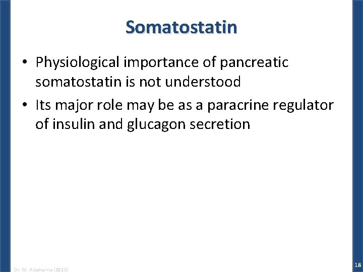 Somatostatin • Physiological importance of pancreatic somatostatin is not understood • Its major role