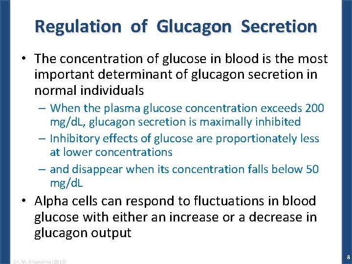 Regulation of Glucagon Secretion • The concentration of glucose in blood is the most