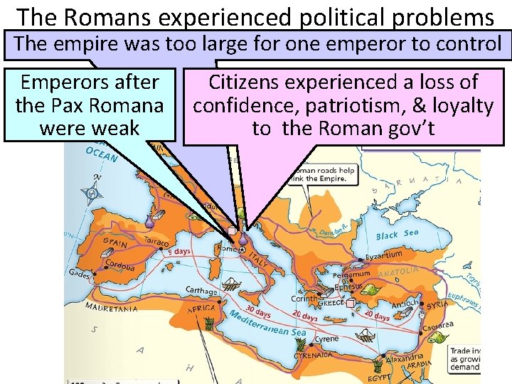 The Romans experienced political problems The empire was too large for one emperor to