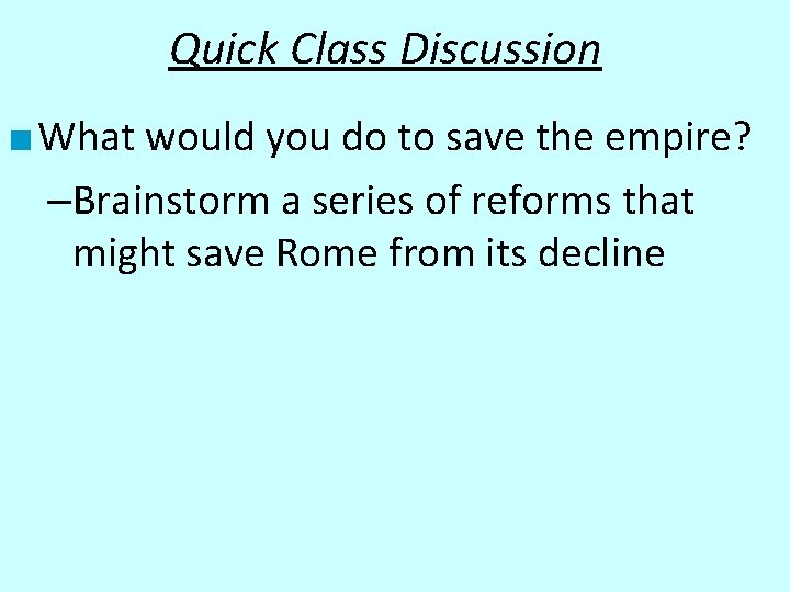 Quick Class Discussion ■ What would you do to save the empire? –Brainstorm a