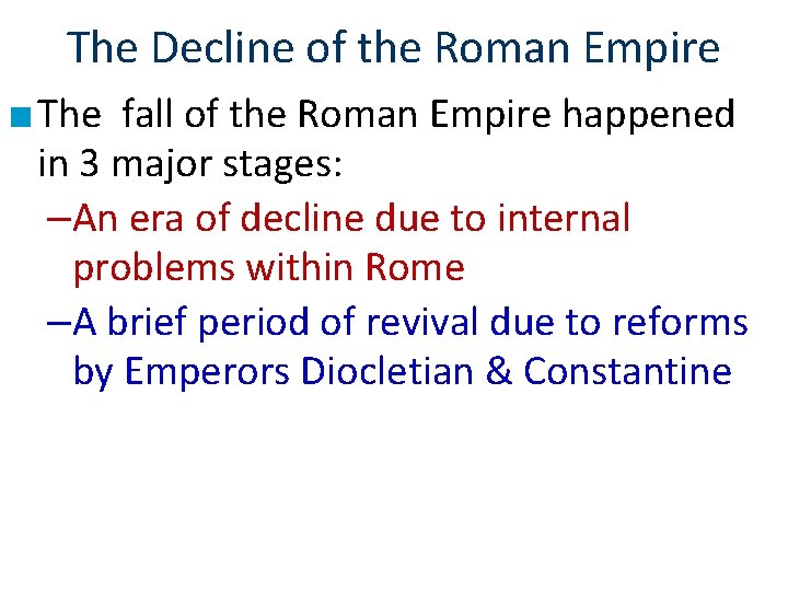 The Decline of the Roman Empire ■ The fall of the Roman Empire happened