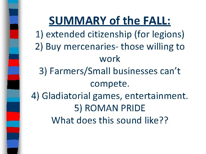 SUMMARY of the FALL: 1) extended citizenship (for legions) 2) Buy mercenaries- those willing