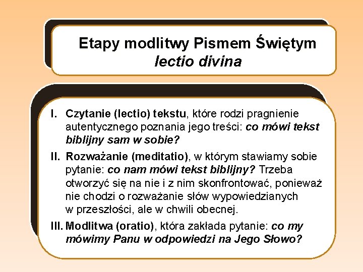 Etapy modlitwy Pismem Świętym lectio divina I. Czytanie (lectio) tekstu, które rodzi pragnienie autentycznego