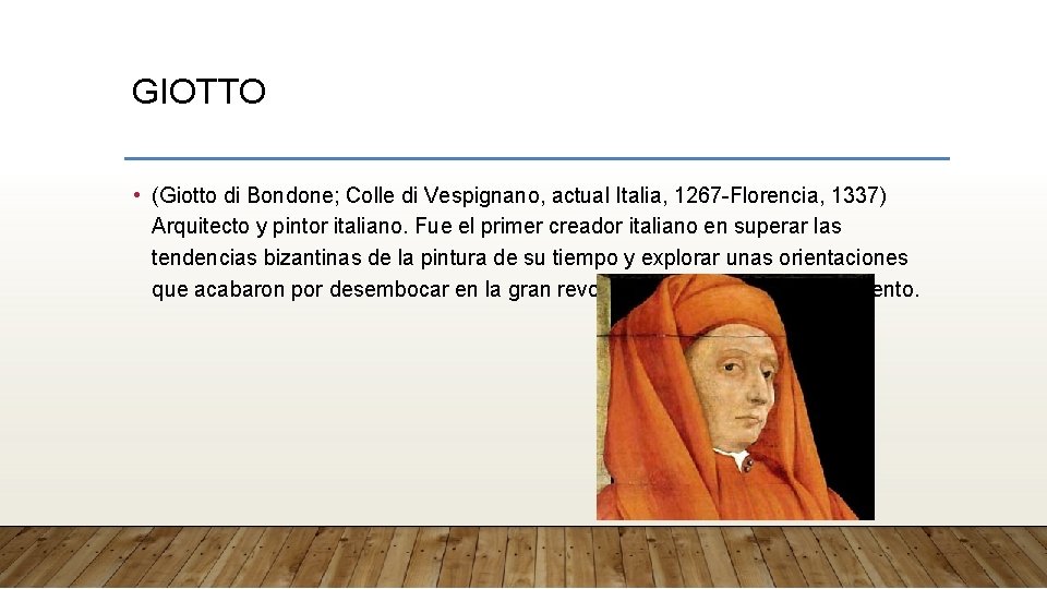 GIOTTO • (Giotto di Bondone; Colle di Vespignano, actual Italia, 1267 -Florencia, 1337) Arquitecto