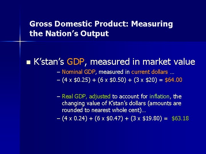 Gross Domestic Product: Measuring the Nation’s Output n K’stan’s GDP, measured in market value
