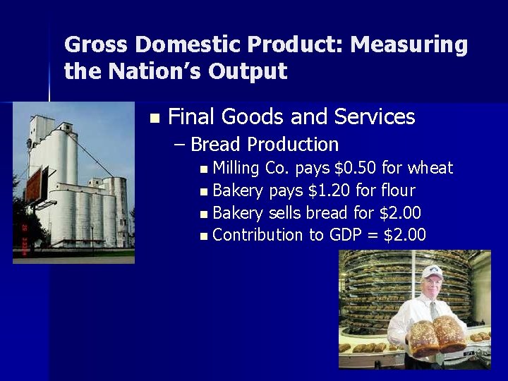 Gross Domestic Product: Measuring the Nation’s Output n Final Goods and Services – Bread