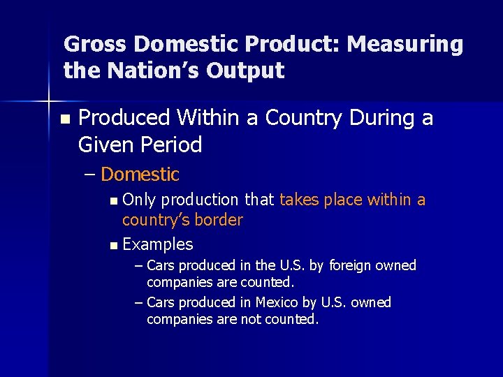 Gross Domestic Product: Measuring the Nation’s Output n Produced Within a Country During a