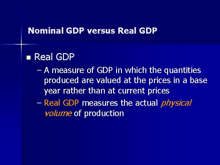 Nominal GDP versus Real GDP n Real GDP – A measure of GDP in