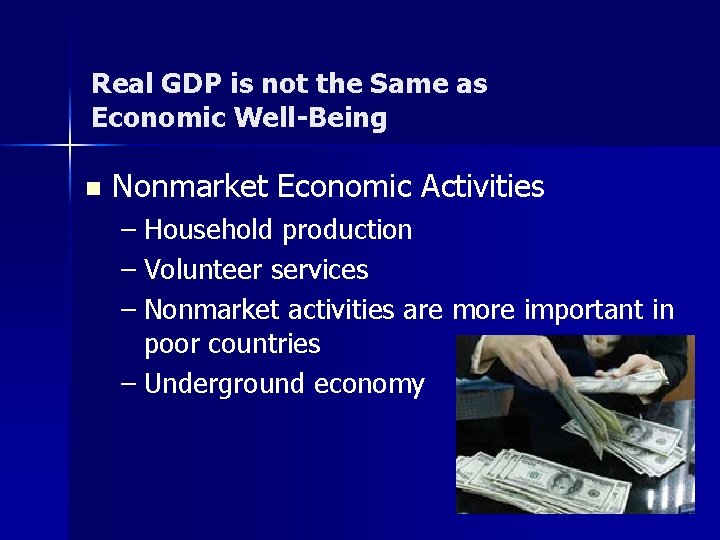 Real GDP is not the Same as Economic Well-Being n Nonmarket Economic Activities –