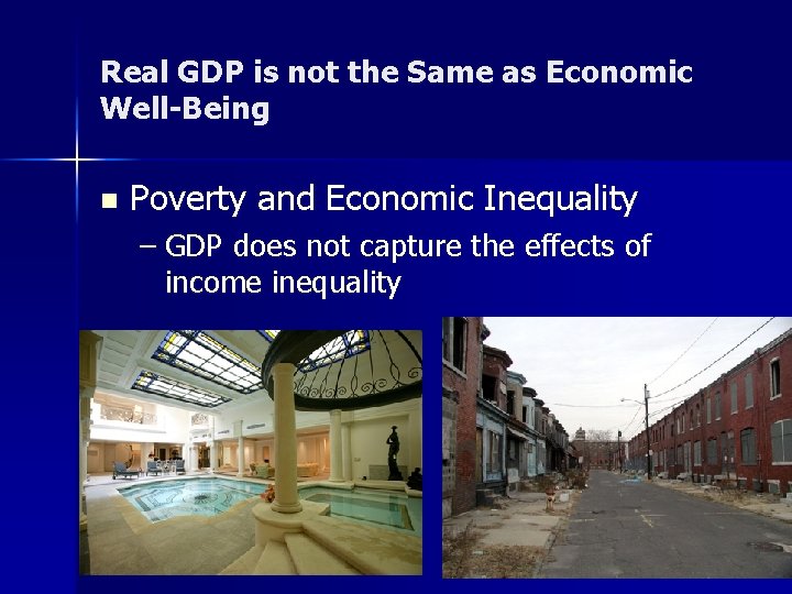 Real GDP is not the Same as Economic Well-Being n Poverty and Economic Inequality