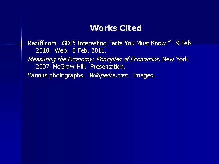 Works Cited Rediff. com. GDP: Interesting Facts You Must Know. ” 9 Feb. 2010.