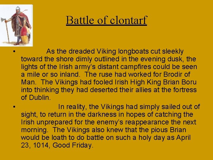 Battle of clontarf • As the dreaded Viking longboats cut sleekly toward the shore