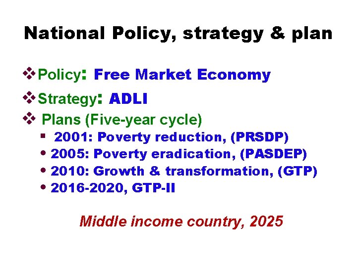 National Policy, strategy & plan v. Policy: Free Market Economy v. Strategy: ADLI v