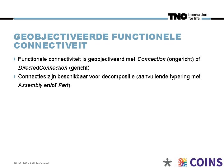 GEOBJECTIVEERDE FUNCTIONELE CONNECTIVEIT Functionele connectiviteit is geobjectiveerd met Connection (ongericht) of Directed. Connection (gericht)