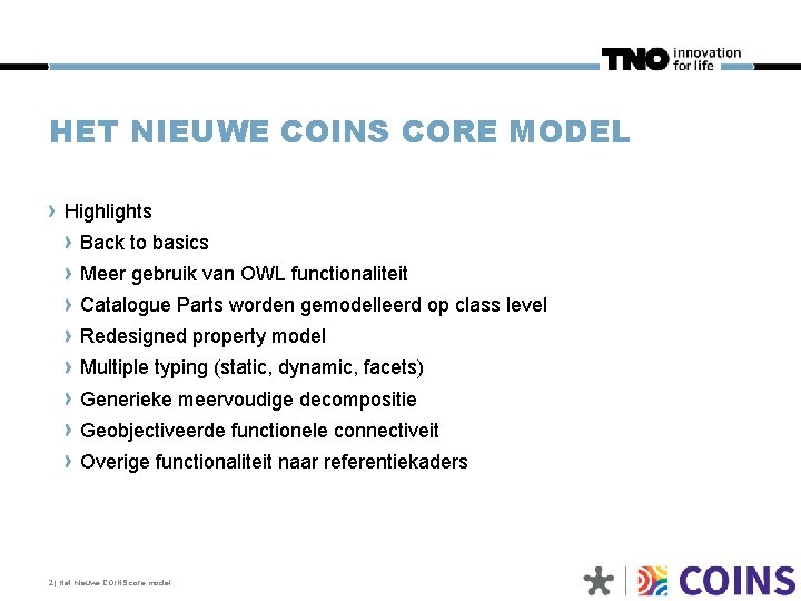 HET NIEUWE COINS CORE MODEL Highlights Back to basics Meer gebruik van OWL functionaliteit