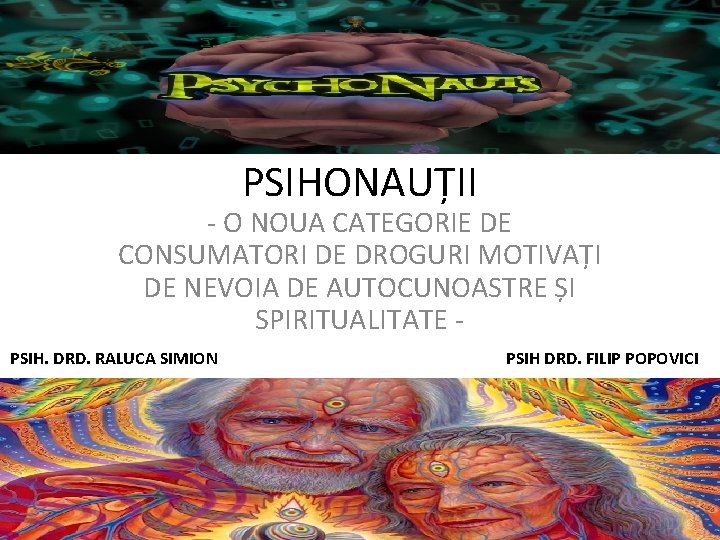 PSIHONAUȚII - O NOUA CATEGORIE DE CONSUMATORI DE DROGURI MOTIVAȚI DE NEVOIA DE AUTOCUNOASTRE