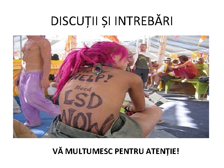 DISCUȚII ȘI INTREBĂRI VĂ MULTUMESC PENTRU ATENȚIE! 