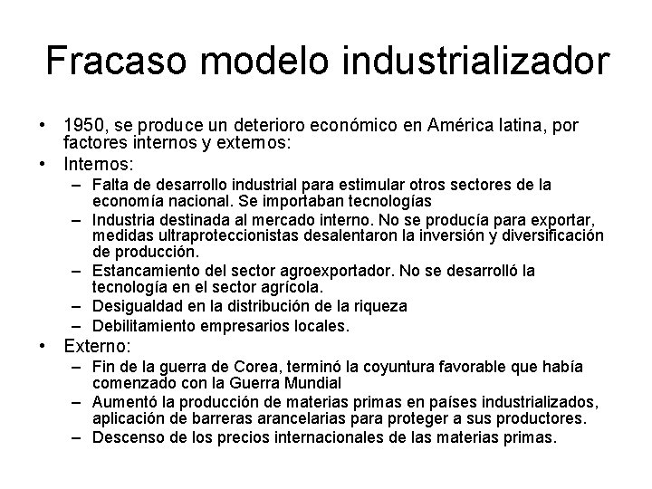Fracaso modelo industrializador • 1950, se produce un deterioro económico en América latina, por