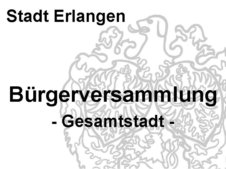 Stadt Erlangen Bürgerversammlung - Gesamtstadt - 