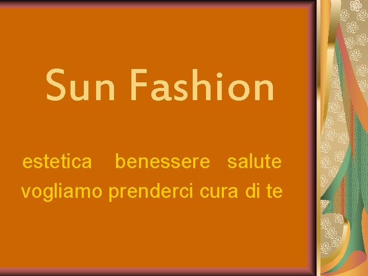 Sun Fashion estetica benessere salute vogliamo prenderci cura di te 