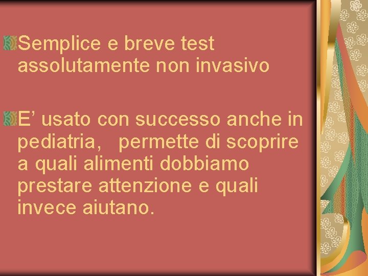Semplice e breve test assolutamente non invasivo E’ usato con successo anche in pediatria,