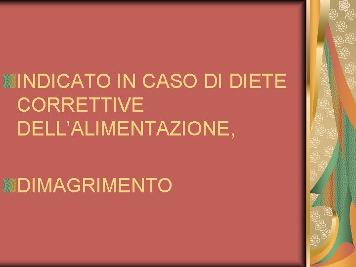 INDICATO IN CASO DI DIETE CORRETTIVE DELL’ALIMENTAZIONE, DIMAGRIMENTO 