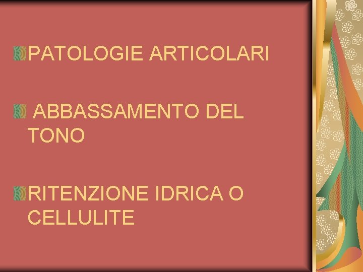 PATOLOGIE ARTICOLARI ABBASSAMENTO DEL TONO RITENZIONE IDRICA O CELLULITE 
