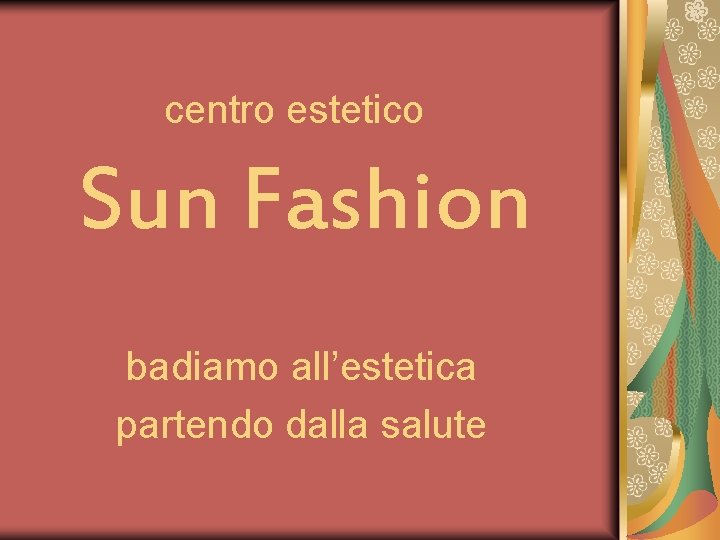centro estetico Sun Fashion badiamo all’estetica partendo dalla salute 