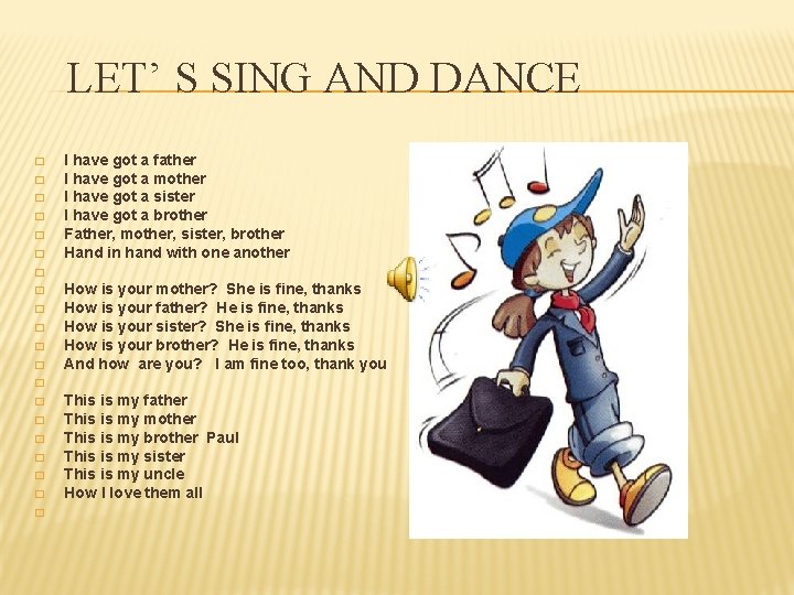 LET’ S SING AND DANCE � � � I have got a father I