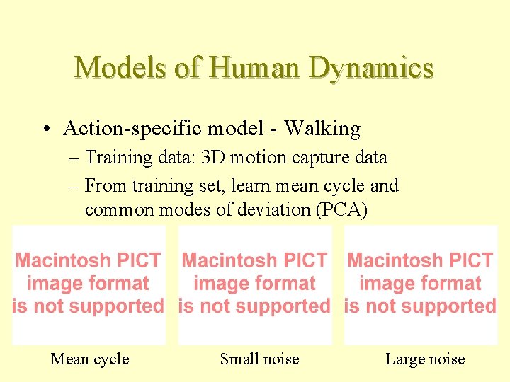 Models of Human Dynamics • Action-specific model - Walking – Training data: 3 D
