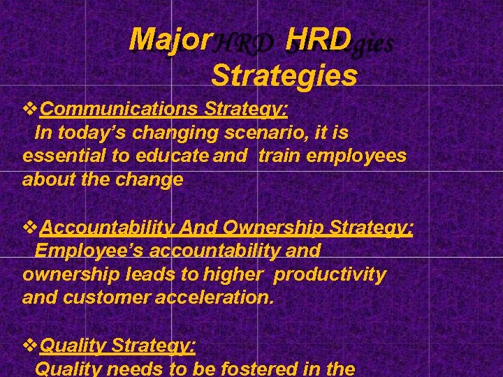 Major HRD Strategies Communications Strategy: In today’s changing scenario, it is essential to educate